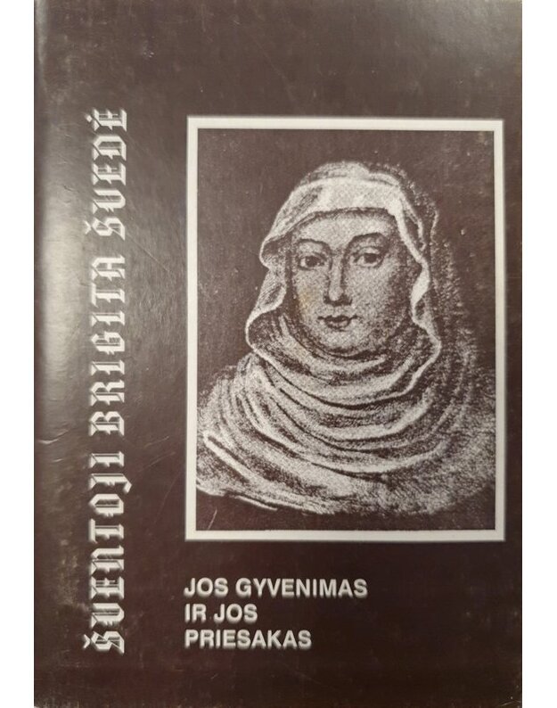 Šventoji Brigita Švedė: jos gyvenimas ir jos priesakas / 1997 - Autorių kolektyvas