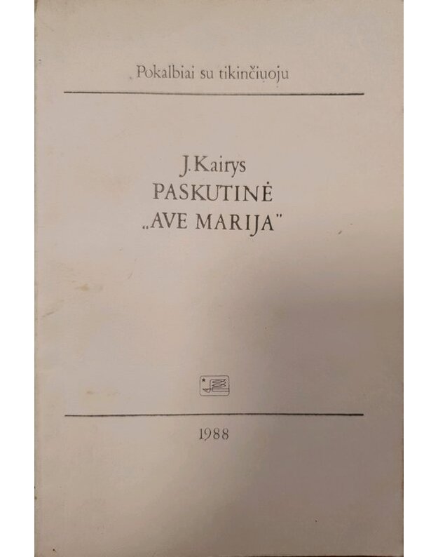 Paskutinė ''Ave Marija'' / 1988 - Kairys Juozas