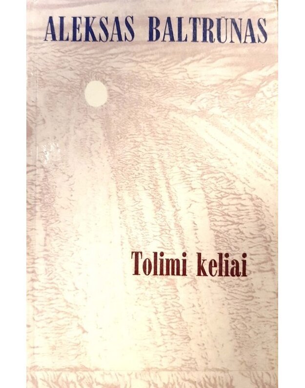 Tolimi keliai. Romanas - Baltrūnas Aleksas