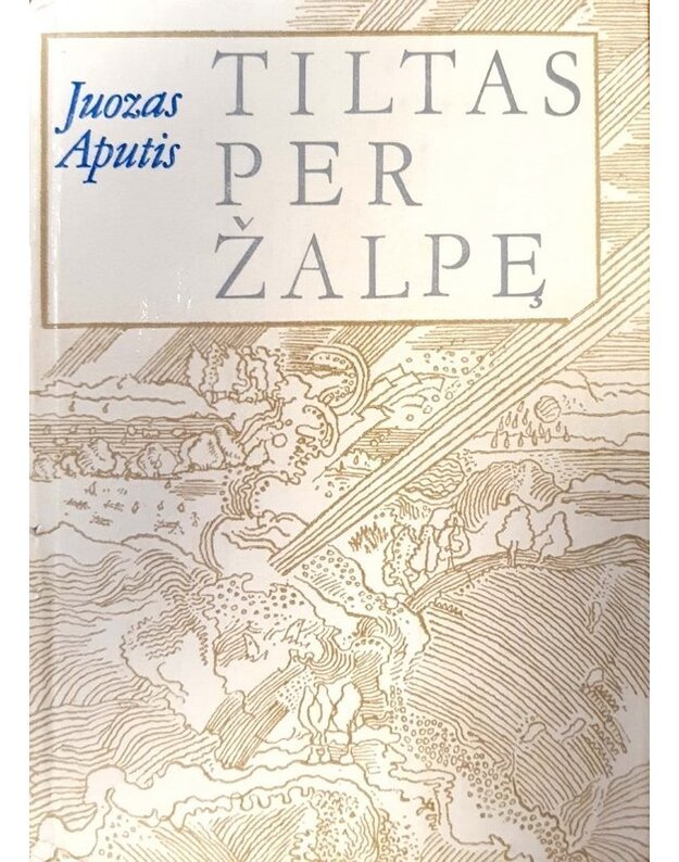 Tiltas per Žalpę. Apysakos - Aputis Juozas