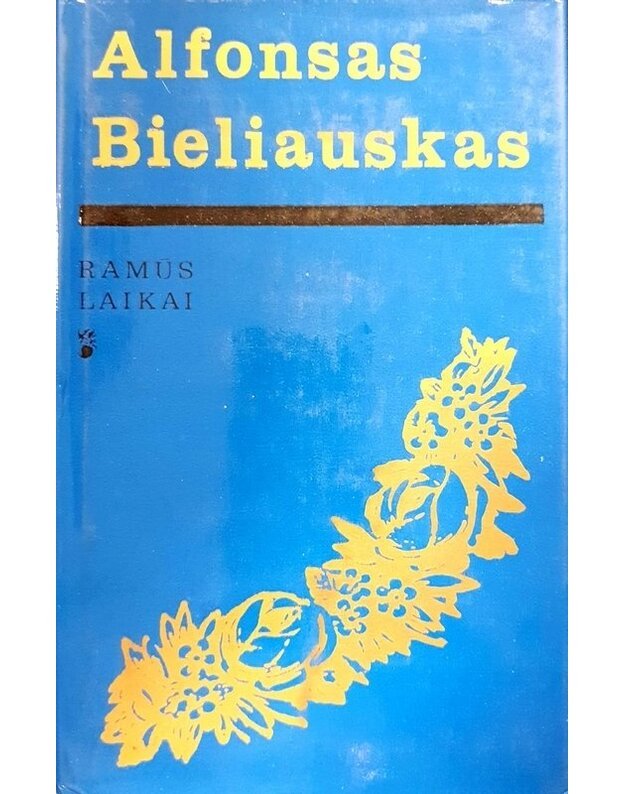 Ramūs laikai. Romanas / 1983 - Bieliauskas Alfonsas 
