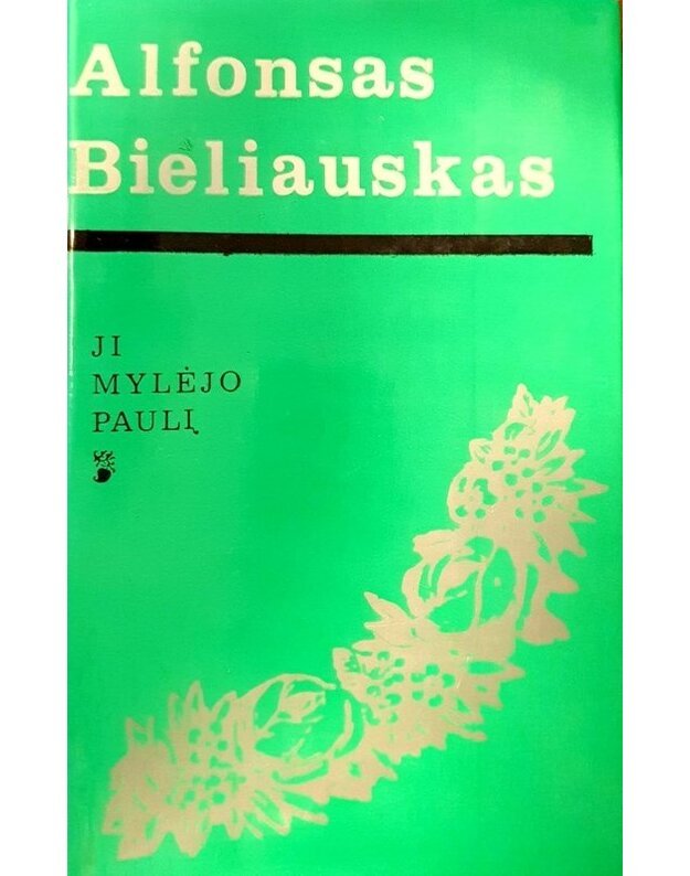 Ji mylėjo Paulį. Romanas - Bieliauskas Alfonsas 