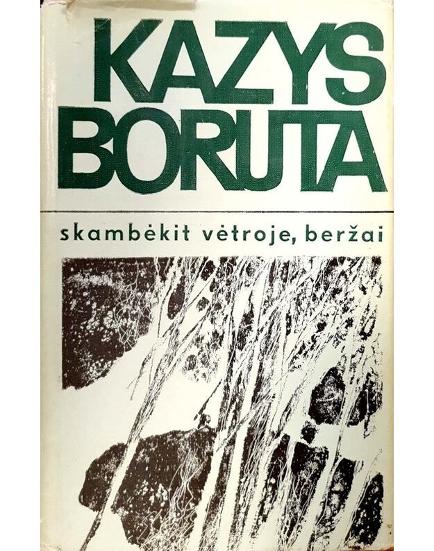 Skambėkit vėtroje, beržai - Boruta Kazys 