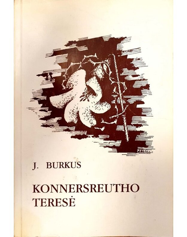 Konnersreutho Teresė - Burkus Jonas