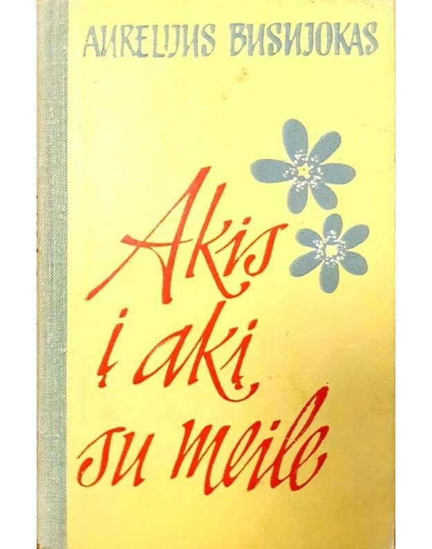 Akis į akį su meile. Romanas - Busujokas Aurelijus 
