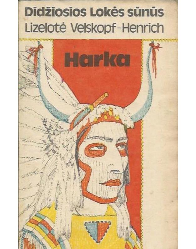 Harka / Didžiosios Lokės sūnūs - Velskopf-Henrich Liselotė / iš vokiečių kalbos vertė Adomas Druktenis