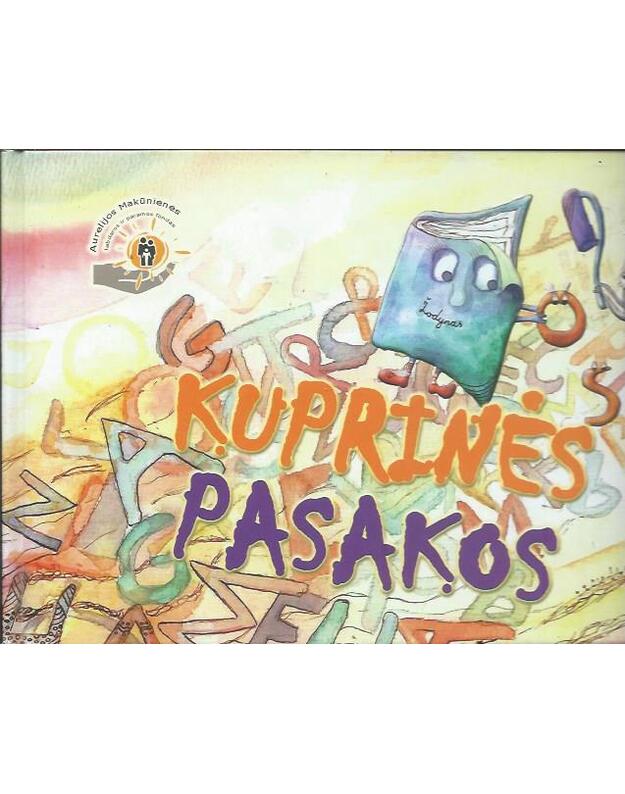 Kuprinės pasakos - kūrė Kauno raj. mokyklų 4-7 klasių mokiniai