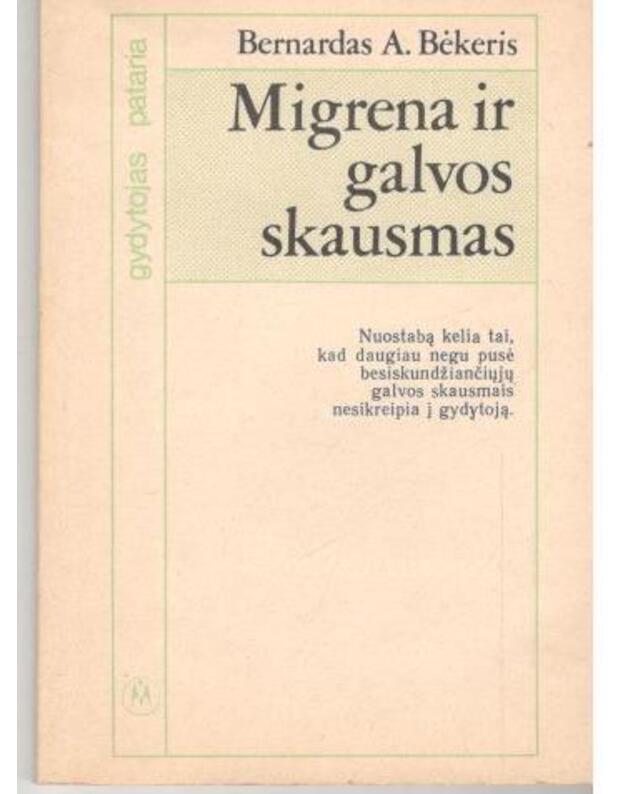 Migrena ir galvos skausmas - Bėkeris Bernardas A.