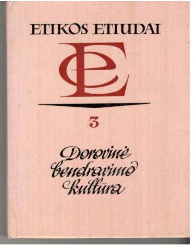 Dorovinė bendravimo kultūra / Etikos etiudai 3 - Straipsnių rinkinys