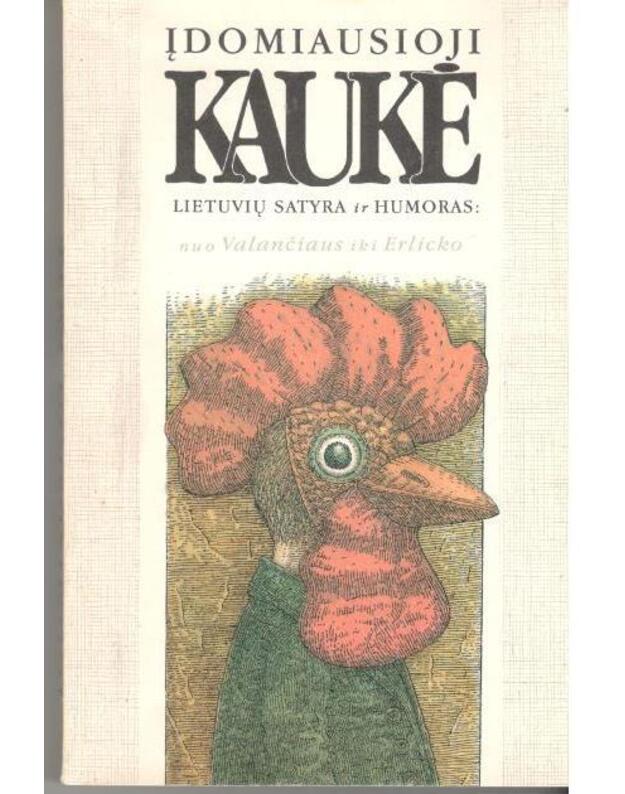 Įdomiausioji kaukė. Lietuvių satyra ir humoras: nuo Valančiaus iki Erlicko - Žilinskaitė Vytautė, sudarytoja