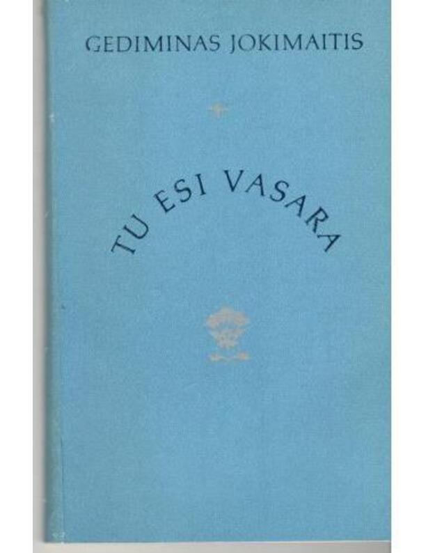 Tu esi vasara. Eilėraščiai - Jokimaitis Gediminas