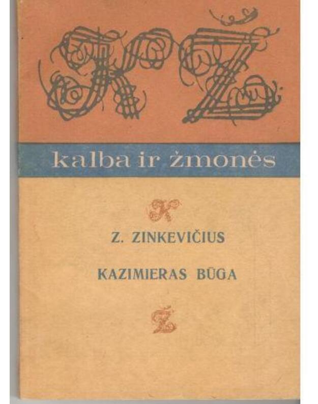 Kazimieras Būga. Gyvenimas ir darbai / Kalba ir žmonės - Zinkevičius Z.