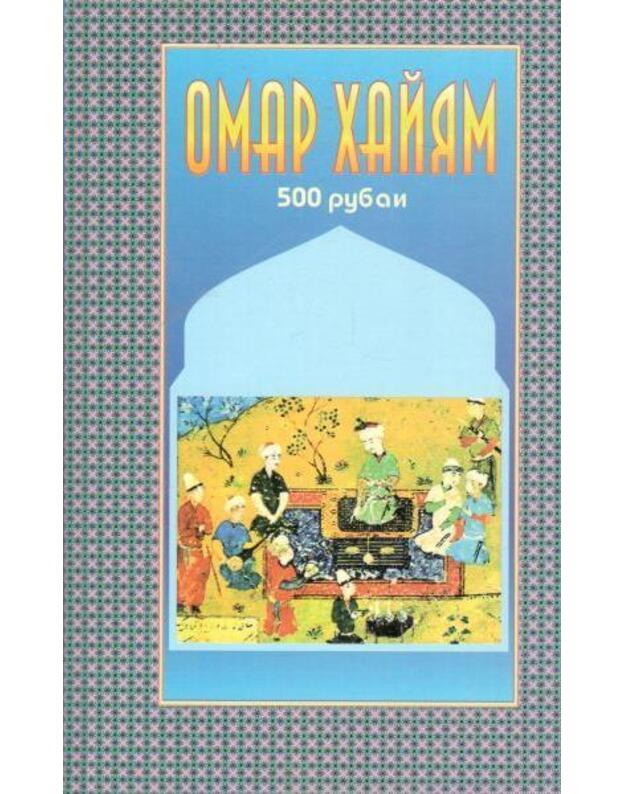 500 rubaji - Omar Chajam 1048 - ok. 1123