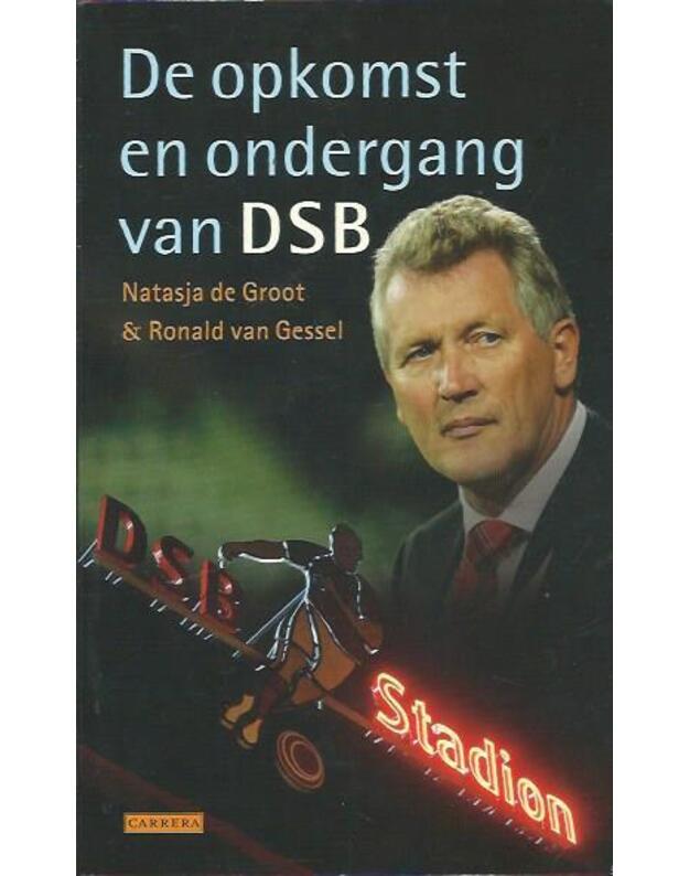 De opkomst en ondergang van DSB - Groot Natasja de, Gessel Ronald van