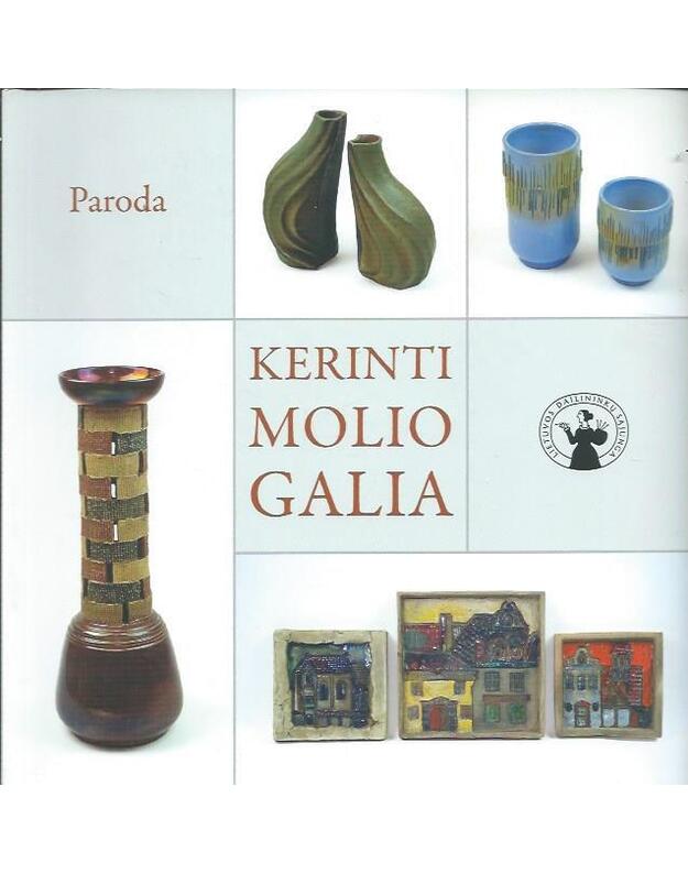 Kerinti molio galia. Paroda - kuratorė Purvinaitė Rūta Marija