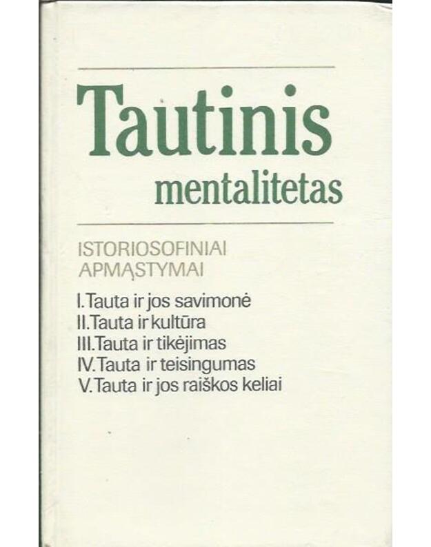 Tautinis mentalitetas. Istoriosofiniai apmąstymai - sudarytojai: Romualdas Grigas, Žibartas Jackūnas