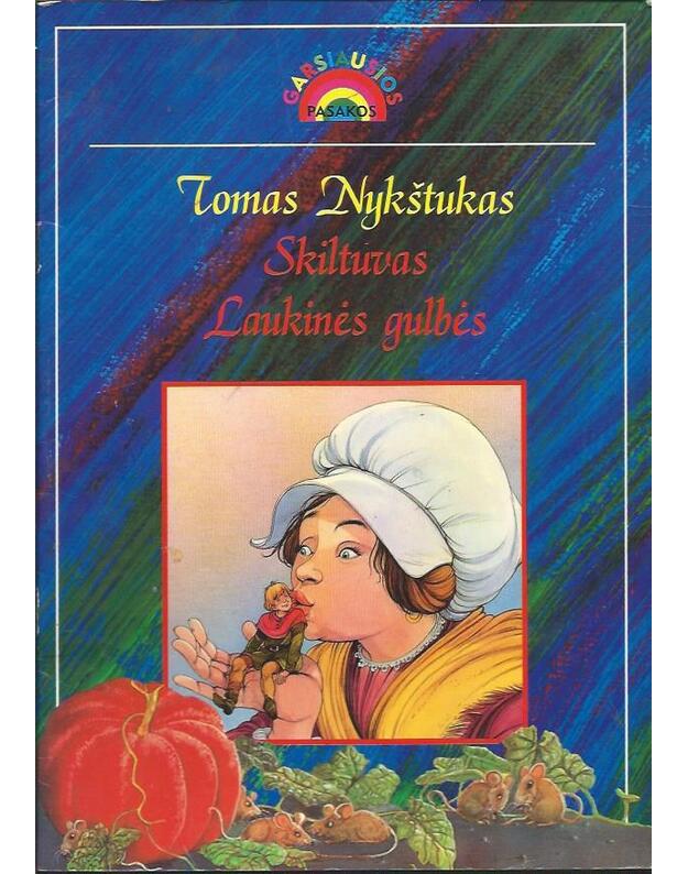 Tomas Nykštukas. Skiltuvas. Laukinės gulbės / Garsiausios pasakos - iš prancūzų kalbos vertė Šeškuvienė Margarita