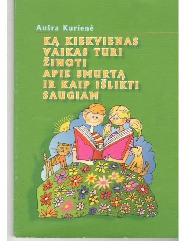 Ką kiekvienas vaikas turi žinoti apie smurtą ir kaip išlikti saugiam - Kurienė Aušra