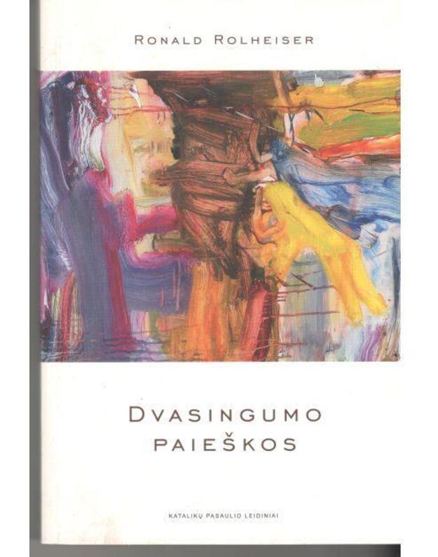 Dvasingumo paieškos - Rolheiser Ronald