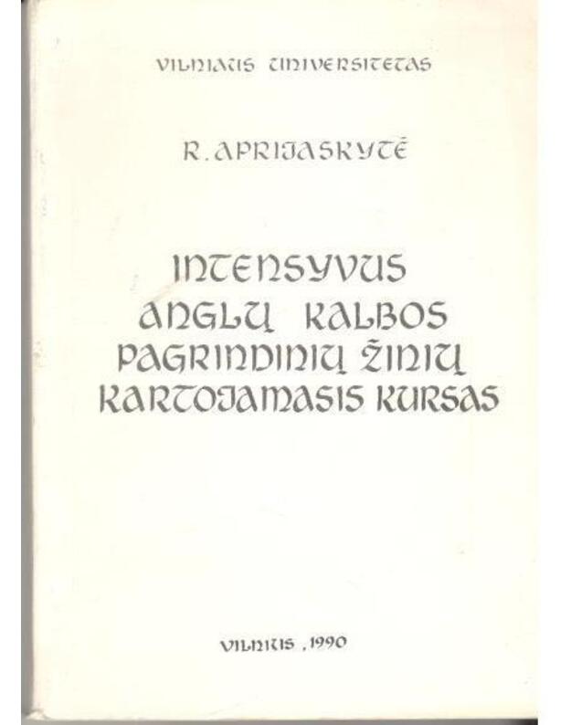 Intensyvus anglų kalbos pagrindinių žinių kartojamasis kursas / 1990 - Aprijaskytė R.