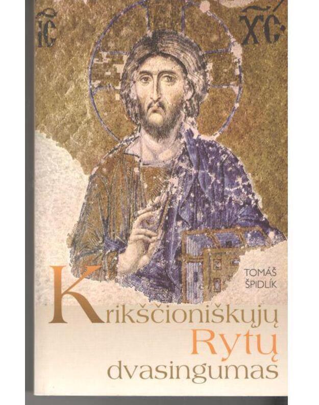 Krikščioniškųjų Rytų dvasingumas - Špidlik Tomaš