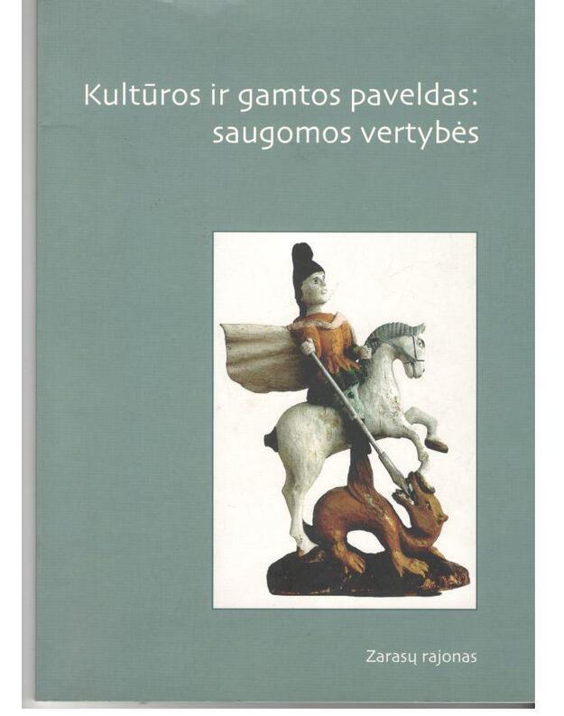 Kultūros ir gamtos paveldas: saugomos vertybės. Zarasų rajonas - sudarytojas: VĮ Zarasų rajono turizmo informacijos centras