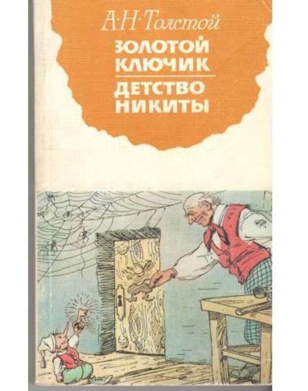 Zolotoi kliučik, ili prikliučenija Buratino. Detstvo Nikity - A. N. Tolstoj