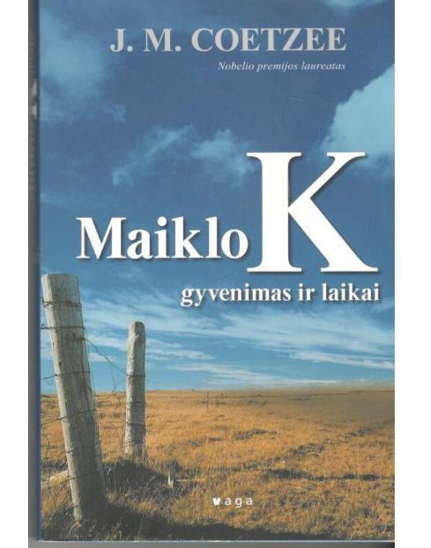 Maiklo K gyvenimas ir laikai. Romanas / Nobelio premijos laureatas 2003 - Coetzee J. M.