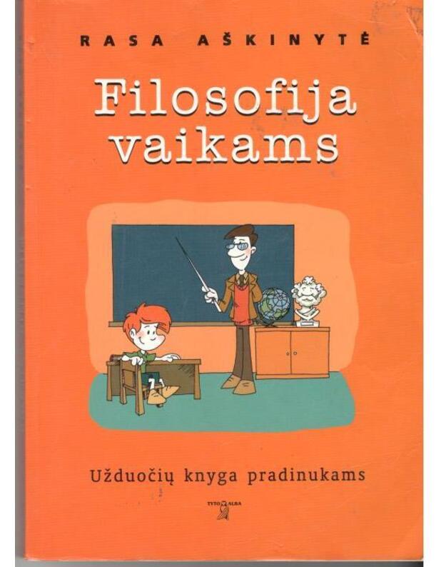 Filosofija vaikams. Užduočių knyga pradinukams - Rasa Aškinytė