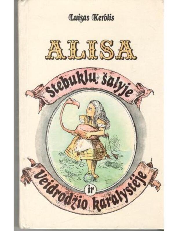 Alisa Stebuklų šalyje ir Veidrodžio karalystėje - Kerolis Luisas