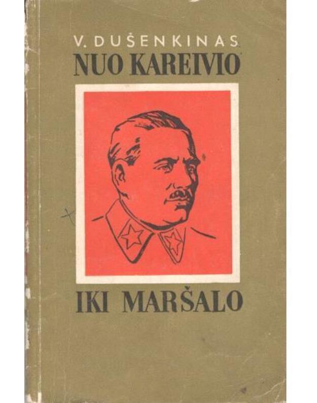 Nuo kareivio iki maršalo. V. Bliucherio gyvenimo ir kovos kelias - Dušenkinas V. 