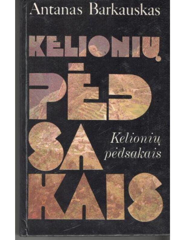 Kelionių pėdsakais. Apybraižos - Barkauskas Antanas