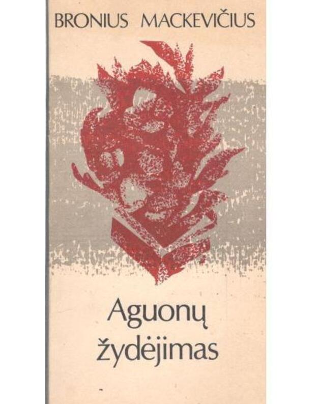 Aguonų žydėjimas. Eilėraščiai - Mackevičius Bronius