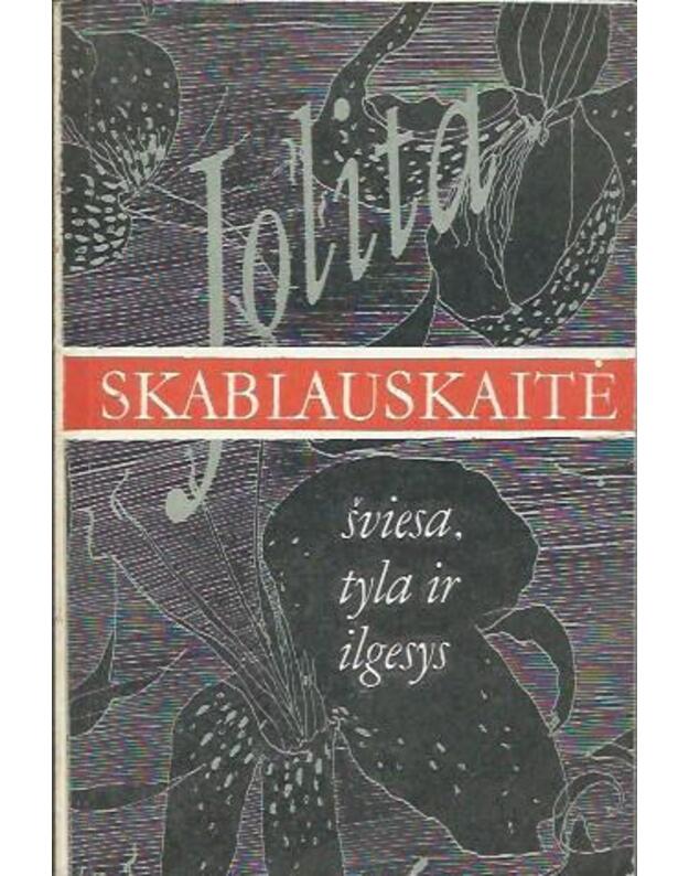 Šviesa, tyla ir ilgesys - Skablauskaitė Jolita