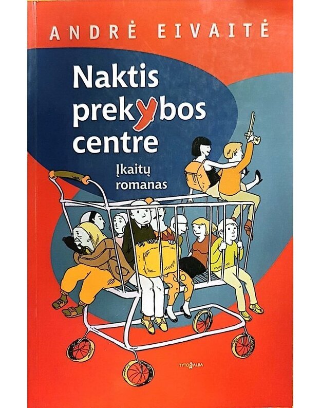 Naktis prekybos centre. Įkaitų romanas - Eivaitė Andrė