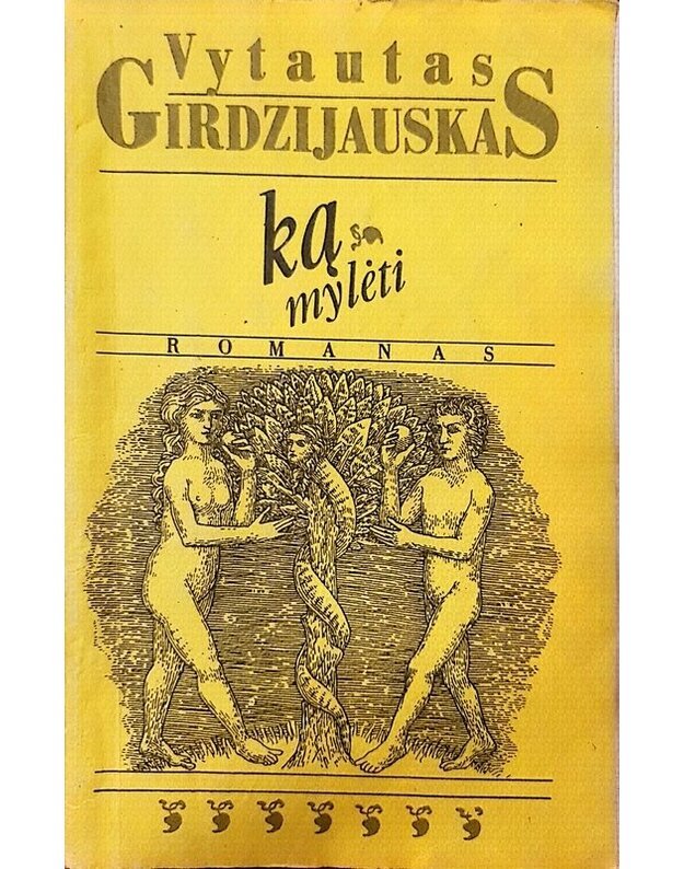 Ką mylėti. Romanas - Girdzijauskas Vytautas