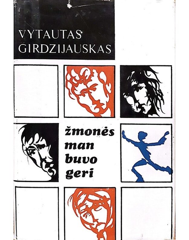 Žmonės man buvo geri. Romanas - Vytautas Girdzijauskas
