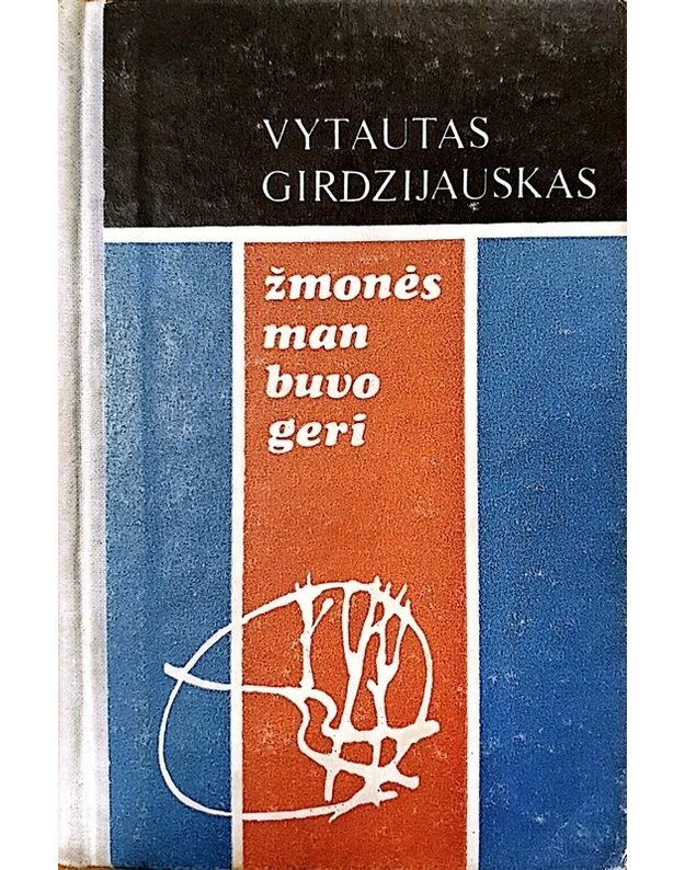 Žmonės man buvo geri. Romanas - Girdzijauskas Vytautas 