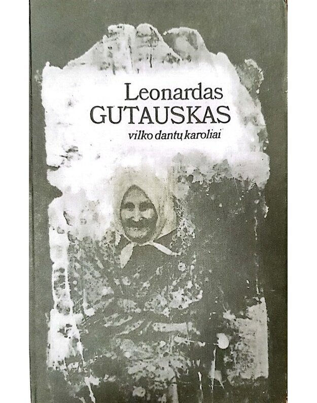 Vilko dantų karoliai. Romanas - Gutauskas Leonardas