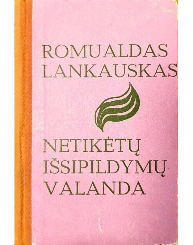 Netikėtų išsipildymų valanda. Romanas - Lankauskas Romualdas