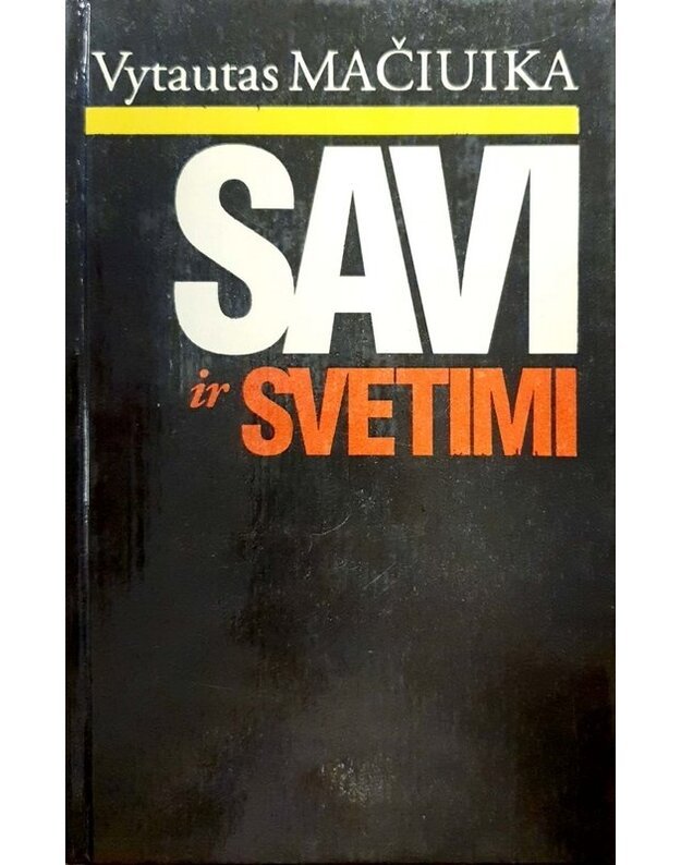 Savi ir svetimi - Mačiuika Vytautas