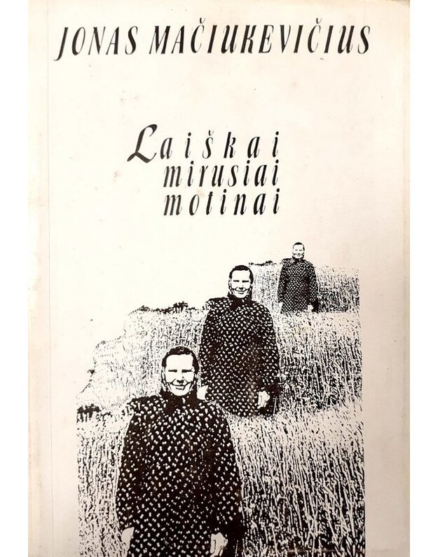 Laiškai mirusiai motinai - Mačiukevičius Jonas / su AUTOGRAFU