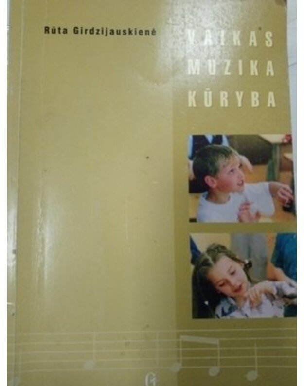 Vaikas, muzika, kūryba - Girdzijauskaitė Rūta