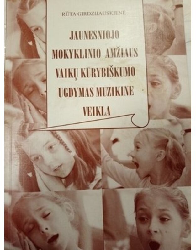 Jauneniojo mokyklinio amžiaus vaikų kūrybiškumo ugdymas muzikine veikla - Girdzijauskaitė Rūta