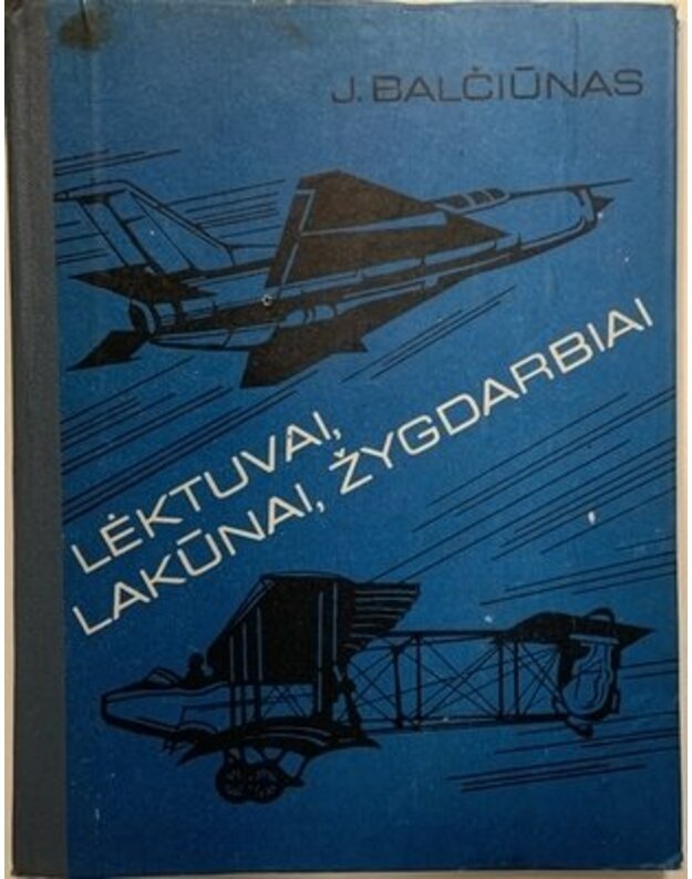 Lėktuvai, lakūnai, žygdarbiai - Balčiūnas J.