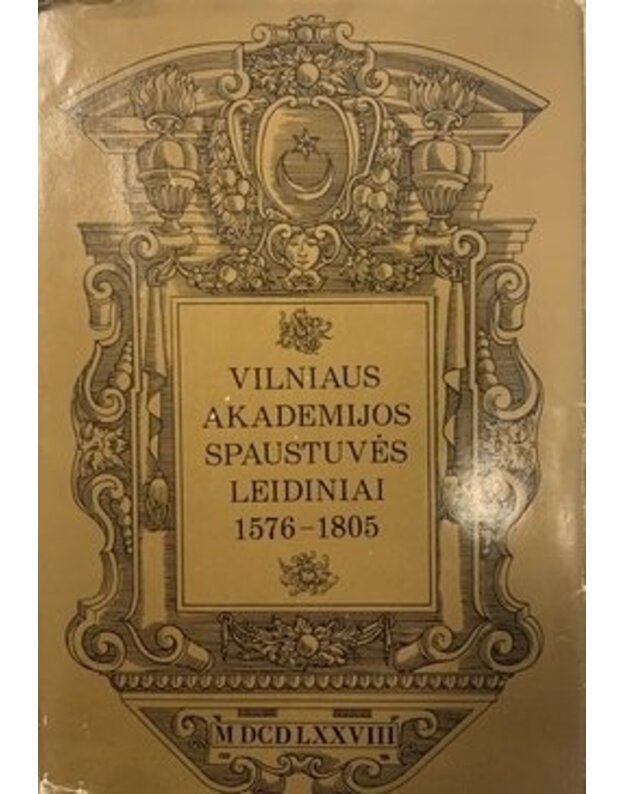 Vilniaus akademijos spaustuvės leidiniai 1576-1805 - Čepienė K., Petrauskienė I.
