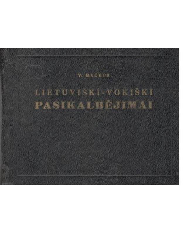 Lietuviški-vokiški pasikalbėjimai / Litauisch-Deutsches gespraechsbuechlein - Mačkus V.