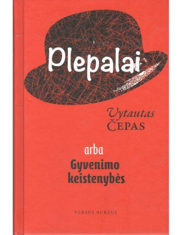 Plepalai, arba Gyvenimo keistenybės - Čepas Vytautas