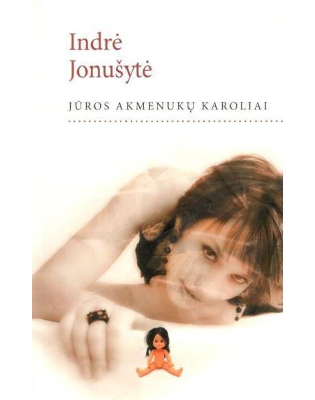 Jūros akmenukų karoliai. Romanas - Jonušytė Indrė