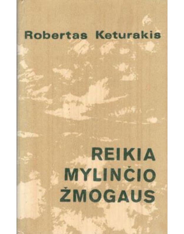 Reikia mylinčio žmogaus. Apybraižos - Keturakis Robertas 